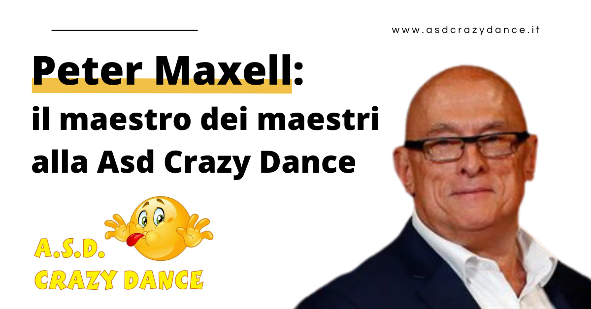 Peter Maxell: il Maestro dei Maestri alla Asd Crazy Dance